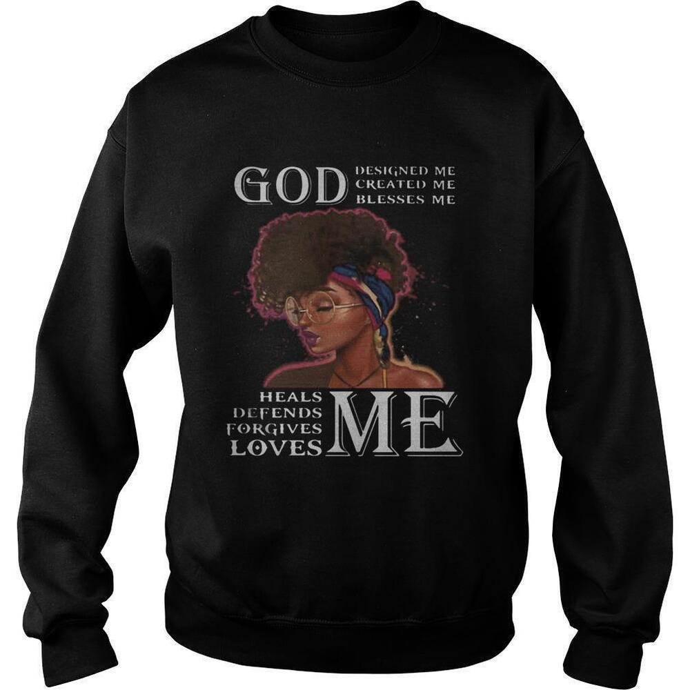 Black Woman God Designed Me Created Me Blesses Me Heals Defends Sweatshirt